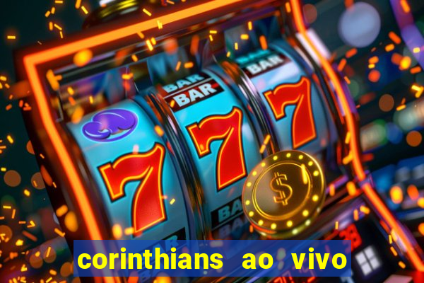 corinthians ao vivo futebol play